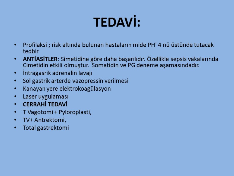TEDAVİ: Profilaksi ; risk altında bulunan hastaların mide PH' 4 nü üstünde tutacak 